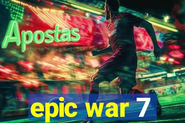 epic war 7