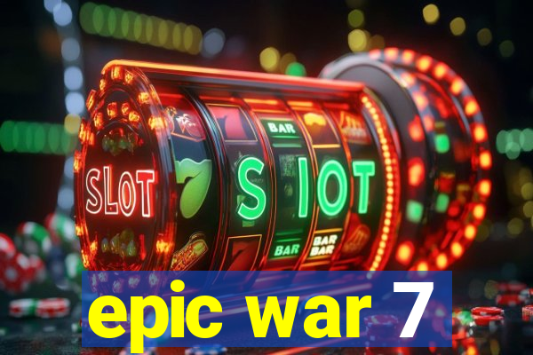 epic war 7