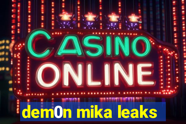 dem0n mika leaks