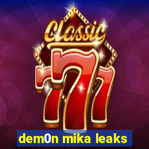 dem0n mika leaks