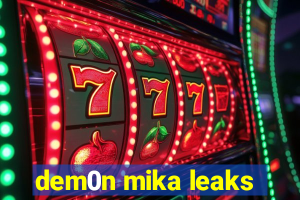 dem0n mika leaks