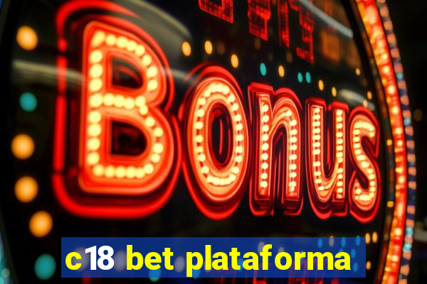 c18 bet plataforma