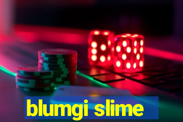 blumgi slime