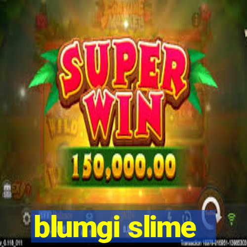 blumgi slime