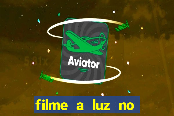 filme a luz no fim do mundo completo dublado