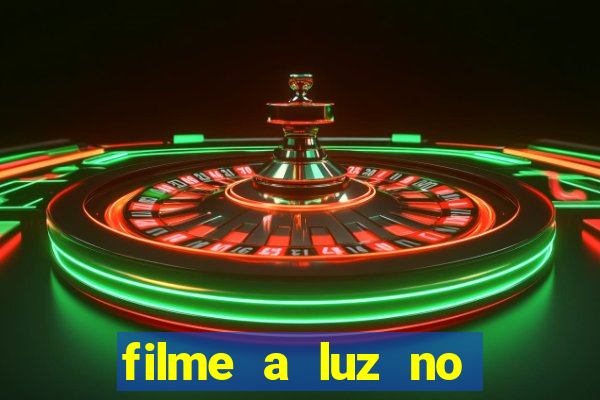filme a luz no fim do mundo completo dublado