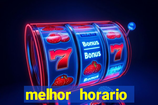 melhor horario jogar fortune tiger