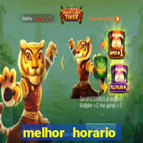melhor horario jogar fortune tiger