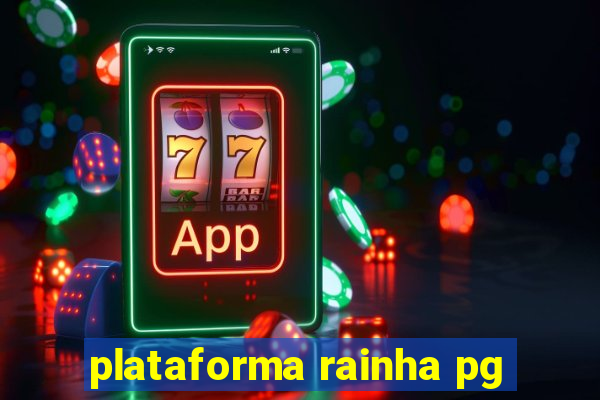 plataforma rainha pg