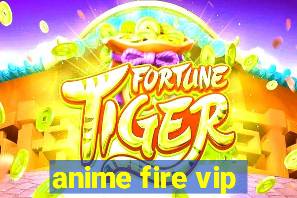 anime fire vip