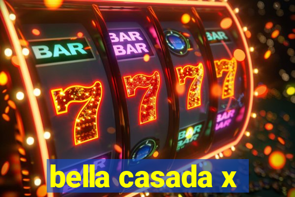 bella casada x