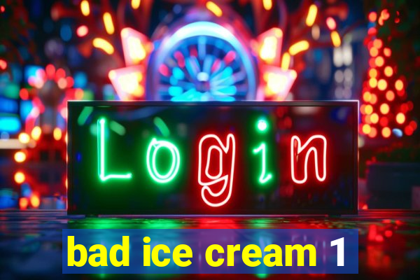 bad ice cream 1