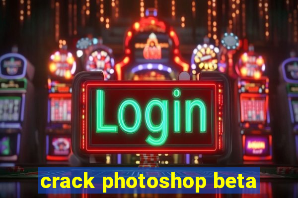 crack photoshop beta