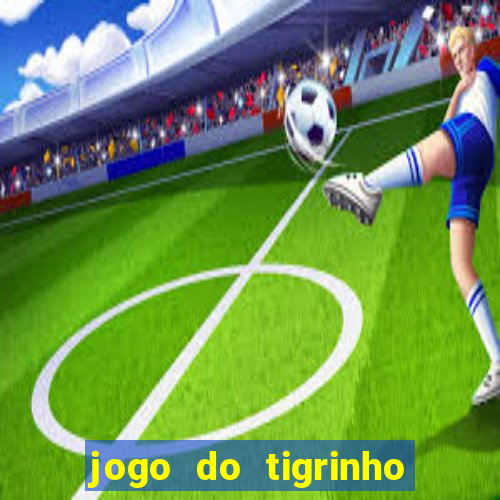 jogo do tigrinho na casa chinesa