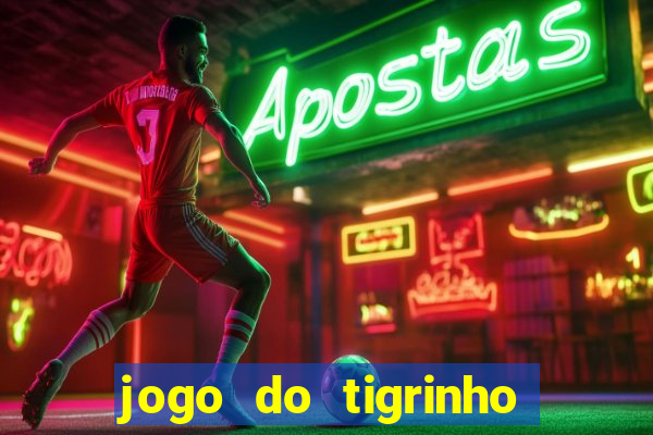 jogo do tigrinho na casa chinesa