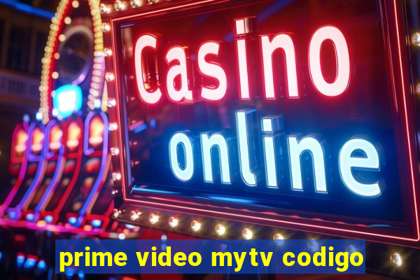 prime video mytv codigo