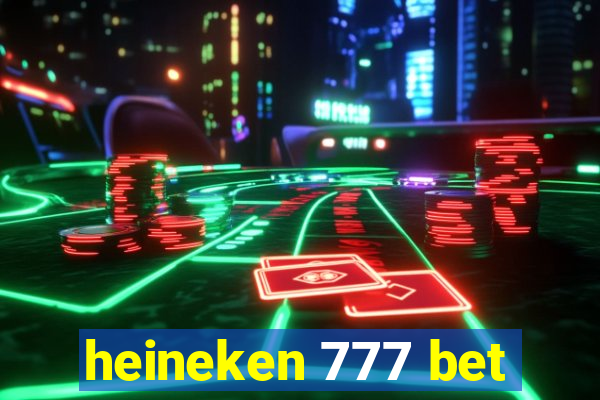 heineken 777 bet