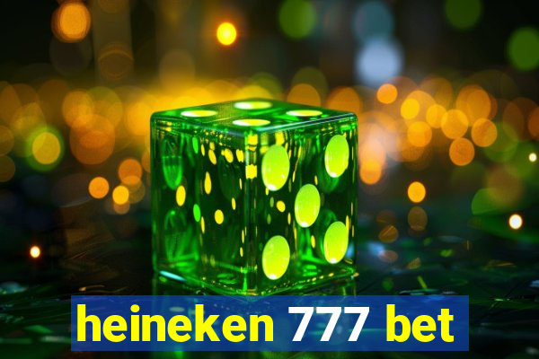 heineken 777 bet