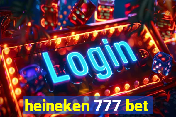 heineken 777 bet