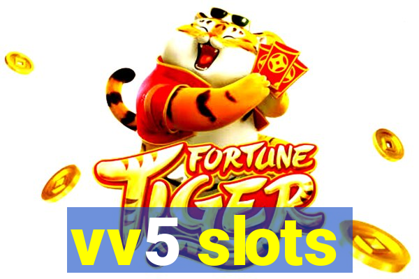 vv5 slots