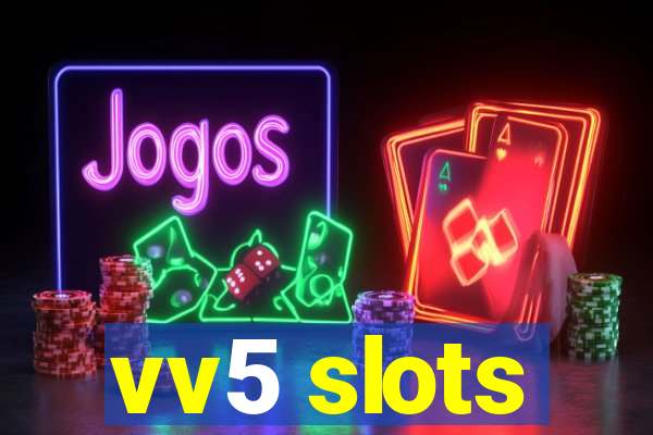 vv5 slots