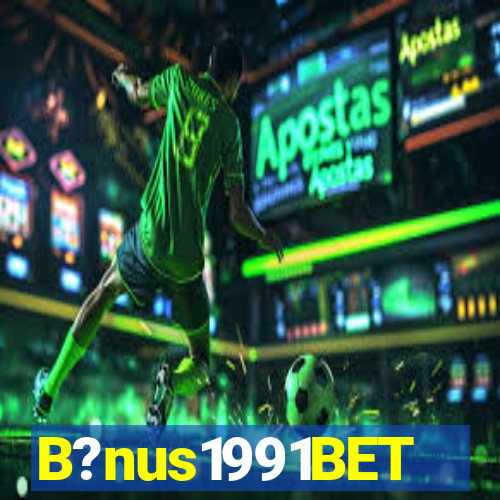 B?nus1991BET