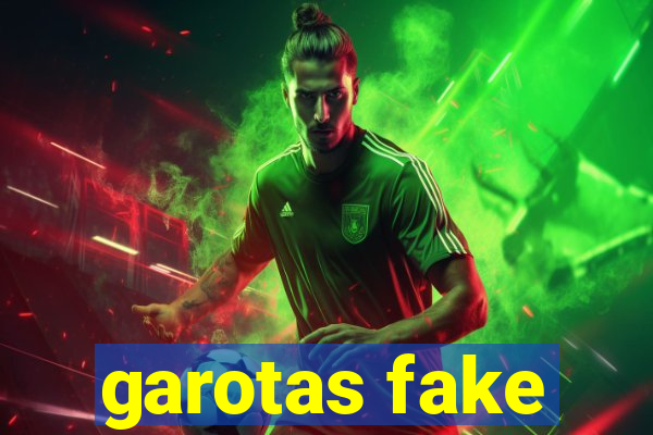 garotas fake