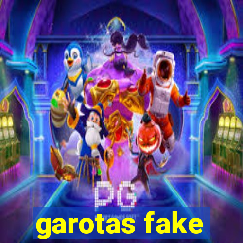 garotas fake