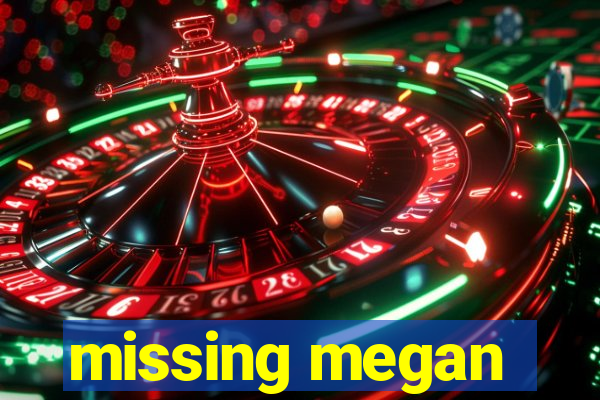 missing megan