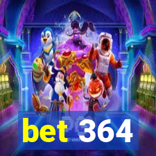 bet 364