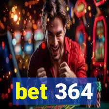 bet 364