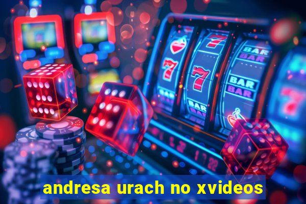 andresa urach no xvideos