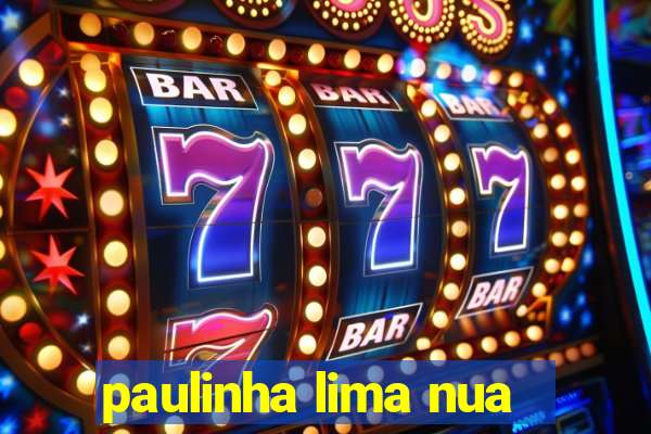 paulinha lima nua
