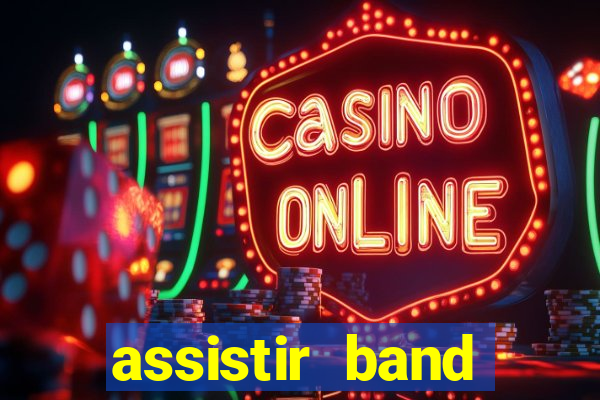 assistir band online ao vivo gratis