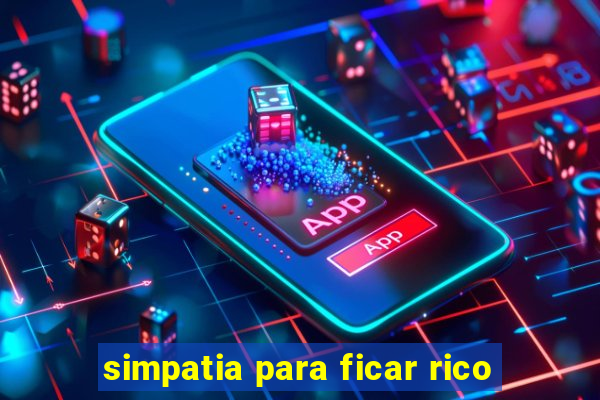 simpatia para ficar rico