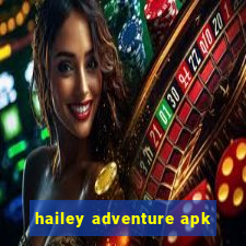 hailey adventure apk
