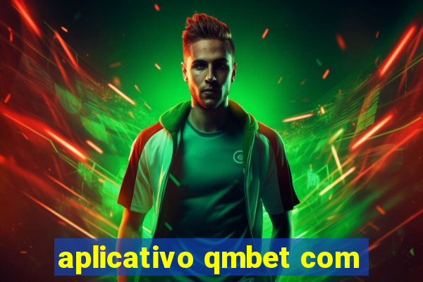 aplicativo qmbet com