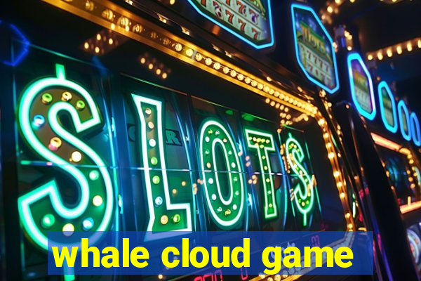 whale cloud game