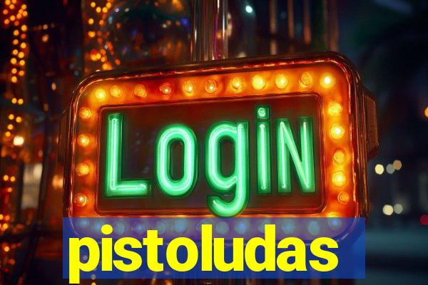 pistoludas