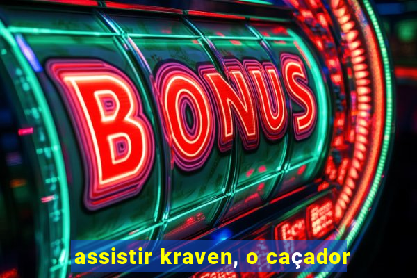assistir kraven, o caçador