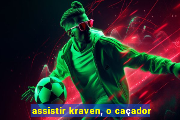assistir kraven, o caçador