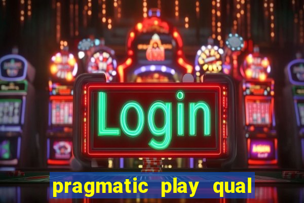 pragmatic play qual jogo paga mais