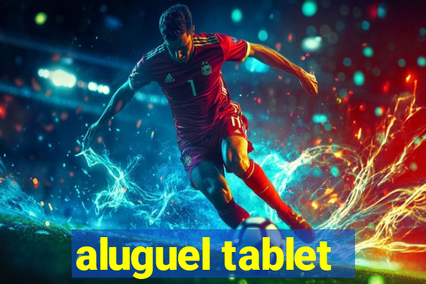 aluguel tablet
