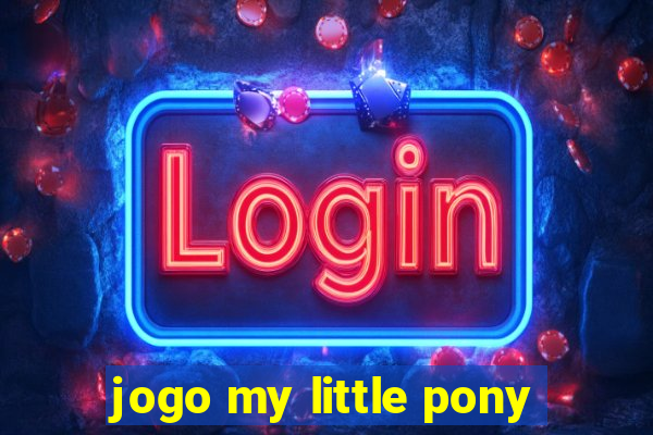 jogo my little pony