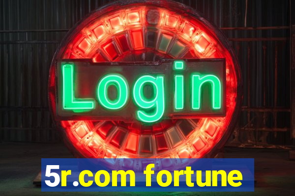 5r.com fortune