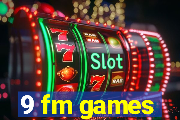 9 fm games