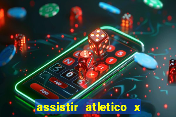 assistir atletico x botafogo ao vivo hd