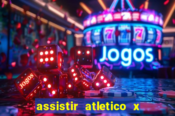 assistir atletico x botafogo ao vivo hd