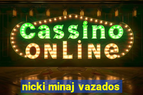 nicki minaj vazados