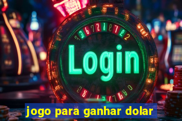 jogo para ganhar dolar
